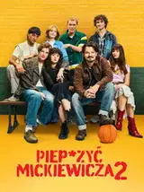 Piep*zyć Mickiewicza 2 Vider - Cały Film